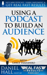 Enlarge image Cover: Using a Podcast to Build an Audience (Real Fast Results, #11) - Real Fast Results
