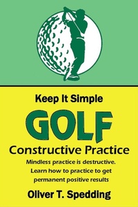 Enlarge image Cover: Keep It Simple Golf - Constructive Practice - Oliver Spedding