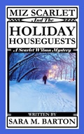 Cover: Miz Scarlet and the Holiday Houseguests (A Scarlet Wilson Mystery) - Sara Barton