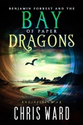 Cover: Benjamin Forrest and the Bay of Paper Dragons (Endinfinium, #2) - AMMFA Publishing