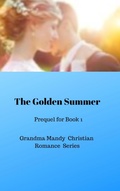 Cover: The Golden Summer (Prequel for MADE FOR EACH OTHER, GRANDMA MANDY SERIES, #0) - Karen Cogan