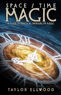 Cover: Space/Time Magic: A Guide to Practical Probability Magic (How Space/Time Magic Works, #2) - Magical Experiments Publications