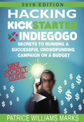 Cover: Mini Pocket Guide: Hacking Kickstarter, Indiegogo; Secrets to Running a Successful Crowdfunding Campaign on a Budget - Patrice Williams Marks