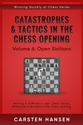 Cover: Catastrophes & Tactics in the Chess Opening - Vol 6: Open Sicilians - Carsten Hansen