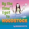 Cover: By the Time I Got to Woodstock - Bookbaby