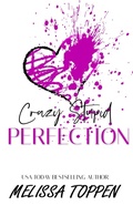 Cover: Crazy Stupid Perfection - Author Melissa Toppen