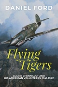 Cover: Flying Tigers: Claire Chennault and His American Volunteers, 1941-1942 - Warbird Books