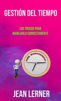 Cover: Gesti&oacute;n Del Tiempo: Los Trucos Para Manejarlo Correctamente. - JEAN LERNER