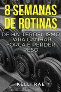 Cover: 8 semanas de rotinas de halterofilismo para ganhar for&ccedil;a e perder peso - Babelcube Inc