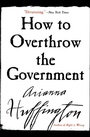Cover: How to Overthrow the Government - HarperCollins