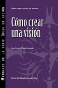 Cover: Creating a Vision (International Spanish) - Center for Creative Leadership