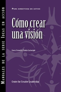 Enlarge image Cover: Creating a Vision (International Spanish) - Center for Creative Leadership