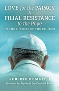 Cover: Love for the Papacy and Filial Resistance to the Pope in the History of the Church - Angelico Press