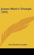 Cover: Jeanne-Marie's Triumph (1922) - Kessinger Publishing