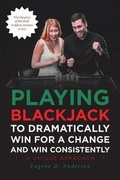 Cover: Playing Blackjack To Dramatically Win For A Change and Win Consistently - Page Publishing Inc.