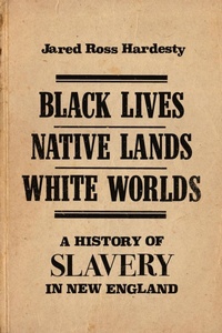 Abbildung von: Black Lives, Native Lands, White Worlds - University of Massachusetts Press