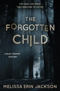 Cover: The Forgotten Child (A Riley Thomas Mystery, #1) - Ringtail Press