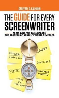 Abbildung von: The Guide for Every Screenwriter: From Synopsis to Subplots - We Fix Your Script