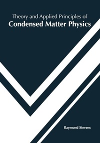 Enlarge image Cover: Theory and Applied Principles of Condensed Matter Physics - Willford Press