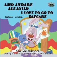 Abbildung von: Amo andare all'asilo I Love to Go to Daycare (Bilingual Italian Kids Book) - KidKiddos Books Ltd.