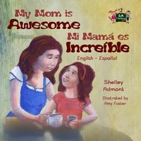 Abbildung von: My Mom is Awesome Mi mamá es increíble (Spanish Bilingual) - KidKiddos Books Ltd.