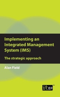 Enlarge image Cover: Implementing an Integrated Management System (IMS) - IT Governance Publishing