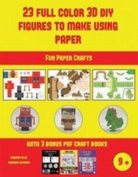 Enlarge image Cover: Fun Paper Crafts (23 Full Color 3D Figures to Make Using Paper) - Arts and Crafts for Kids