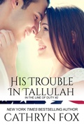 Cover: His Trouble in Tallulah (In the Line of Duty, #2) - Cathryn Fox