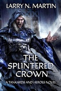 Cover: The Splintered Crown (Tankards and Heroes, #1) - Tankards and Heroes