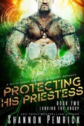 Cover: Protecting His Priestess (Looking for Group, #2) - Shannon Pemrick