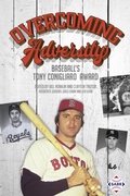 Cover: Overcoming Adversity: Baseball's Tony Conigliaro Award (SABR Digital Library, #44) - SABR Digital Library