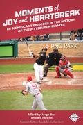 Cover: Moments of Joy and Heartbreak 66 Significant Episodes in the History of the Pittsburgh Pirates (SABR Digital Library, #46) - SABR Digital Library