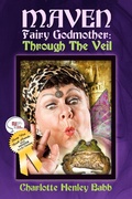 Cover: Maven Fairy Godmother: Through the Veil - Charlotte Henley Babb