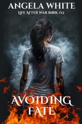 Cover: Avoiding Fate (Life After War, #12) - Angela White