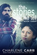 Cover: The Stories We Tell (Behind Our Lives Trilogy, #3) - Behind Our Lives Trilogy