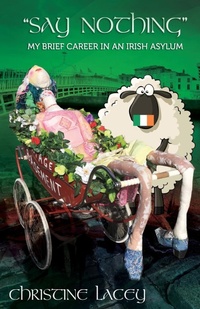 Abbildung von: Say Nothing-My Brief Career in an Irish Asylum - Lacey Production