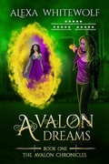 Cover: Avalon Dreams (The Avalon Chronicles, #1) - The Avalon Chronicles
