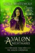 Cover: Avalon Nightmares (The Avalon Chronicles, #3) - The Avalon Chronicles