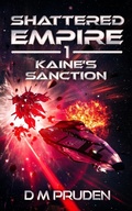 Cover: Kaine's Sanction (Shattered Empire, #1) - Fuzzy Slipper Publishing