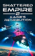 Cover: Kaine's Retribution (Shattered Empire, #2) - D.M. Pruden