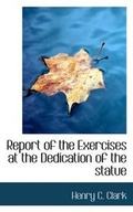 Cover: Report of the Exercises at the Dedication of the Statue - BiblioLife