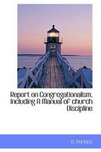 Enlarge image Cover: Report on Congregationalism, Including a Manual of Church Discipline - BiblioLife