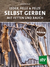 Abbildung von: Leder, Felle & Pelze selbst gerben - Stocker, L