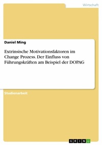 Abbildung von: Extrinsische Motivationsfaktoren im Change Prozess. Der Einfluss von Führungskräften am Beispiel der DOPAG - GRIN Verlag