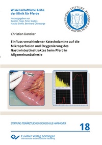 Abbildung von: Einfluss verschiedener Katecholamine auf die Mikroperfusion und Oxygenierung des Gastrointestinaltraktes beim Pferd in Allgemeinanästhesie - Cuvillier Verlag
