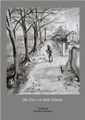 Cover: Die Zeit vor dem Schnee - epubli