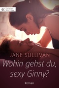 Cover: Wohin gehst du, sexy Ginny? - CORA Verlag