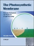 Cover: The Photosynthetic Membrane - Molecular Mechanisms and Biophysics of Light Harvesting - Wiley