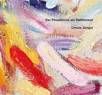 Abbildung von: Ursula Jüngst - Der Pinselstrich als Weltformel - Modo Press