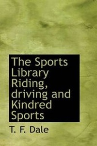 Enlarge image Cover: The Sports Library Riding, Driving and Kindred Sports - BiblioLife